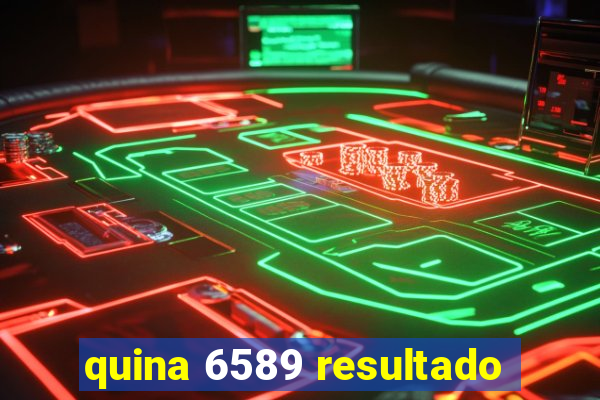 quina 6589 resultado